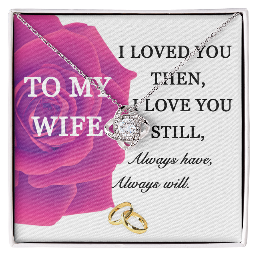 To My Wife I Loved You Then Love You Still 14K Gold Love Knot Necklace Jewelry Romantic Gift for Wife Anniversary