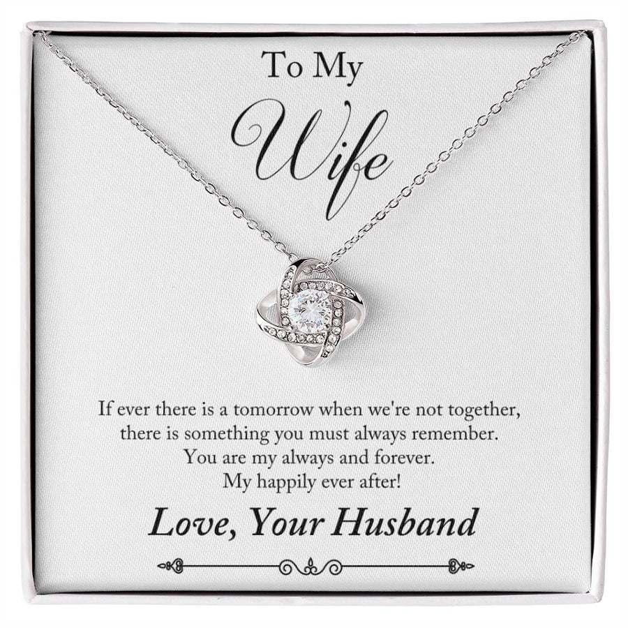 To My Wife Tomorrow Not Together Always Remember Always Forever Happily Ever After 14K Gold Love Knot Necklace Jewelry Beautiful Gift for Wife Anniversary