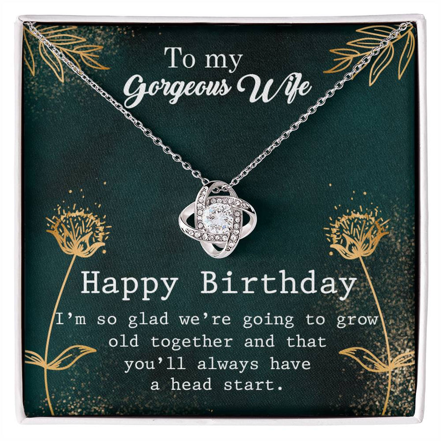 To My Gorgeous Wife Happy Birthday Grow Old Together Head Start 14K Gold Love Knot Necklace Jewelry Beautiful Gift for Wife Birthday