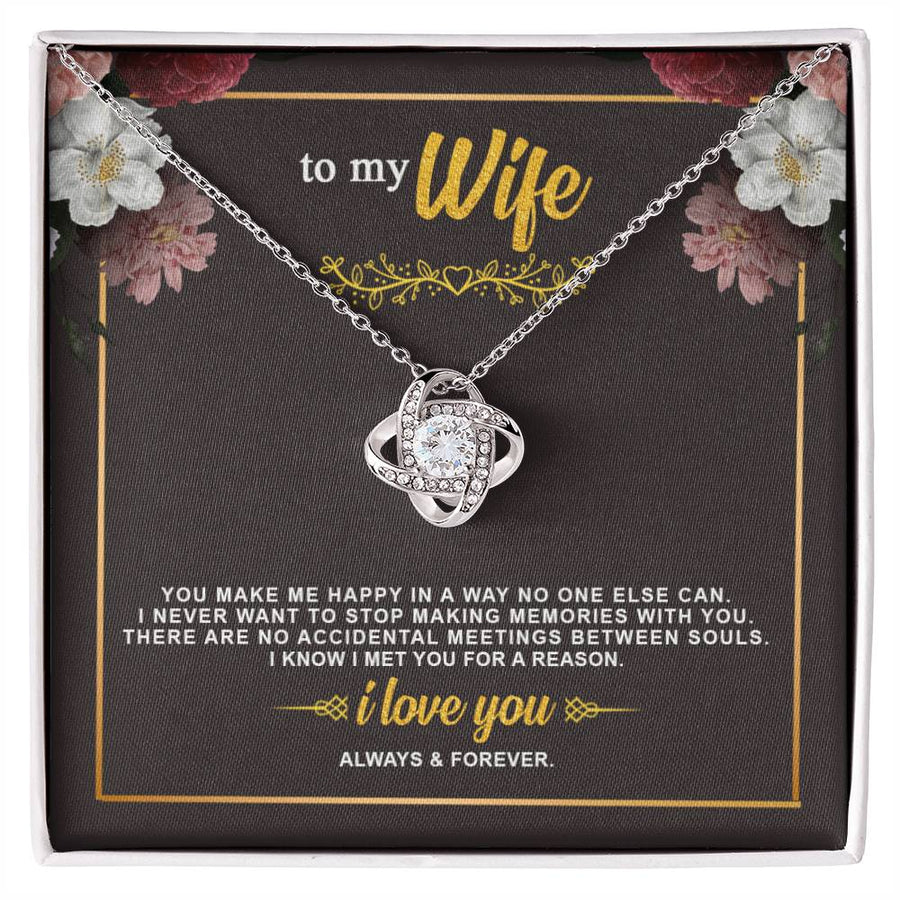 To My Wife Make Me Happy Stop Making Memories Accidental Meetings Souls 14K Gold Love Knot Necklace Jewelry Beautiful Gift for Wife Anniversary