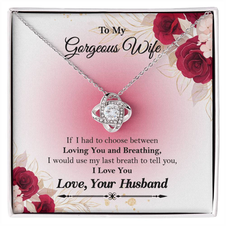 To My Gorgeous Wife Choose Between Loving You Breathing 14K Gold Love Knot Necklace Jewelry Beautiful Gift for Wife Anniversary