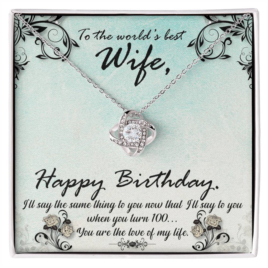 To World's Best Wife Happy Birthday Love of My Life Turn 100 14K Gold Love Knot Necklace Jewelry Beautiful Gift for Wife Birthday