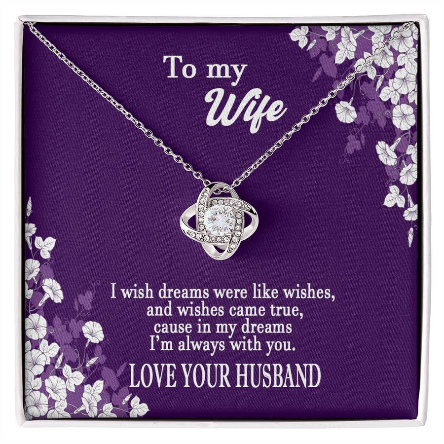 To My Wife Dreams Were Like Wishes Always With You 14K Gold Love Knot Necklace Jewelry Romantic Gift for Wife Anniversary