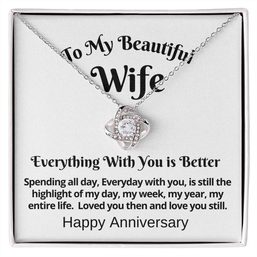 To My Beautiful Wife Everything With You Better Spending All Day 14K Gold Love Knot Necklace Jewelry Perfect Gift for Wife Anniversary
