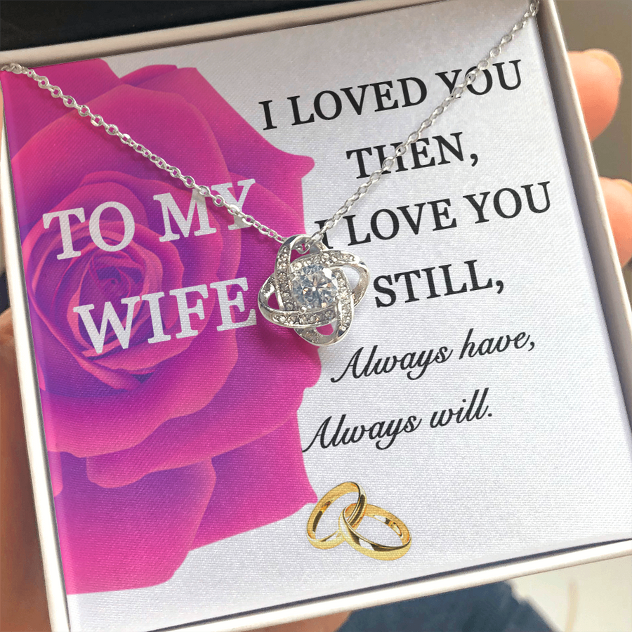To My Wife I Loved You Then Love You Still 14K Gold Love Knot Necklace Jewelry Romantic Gift for Wife Anniversary