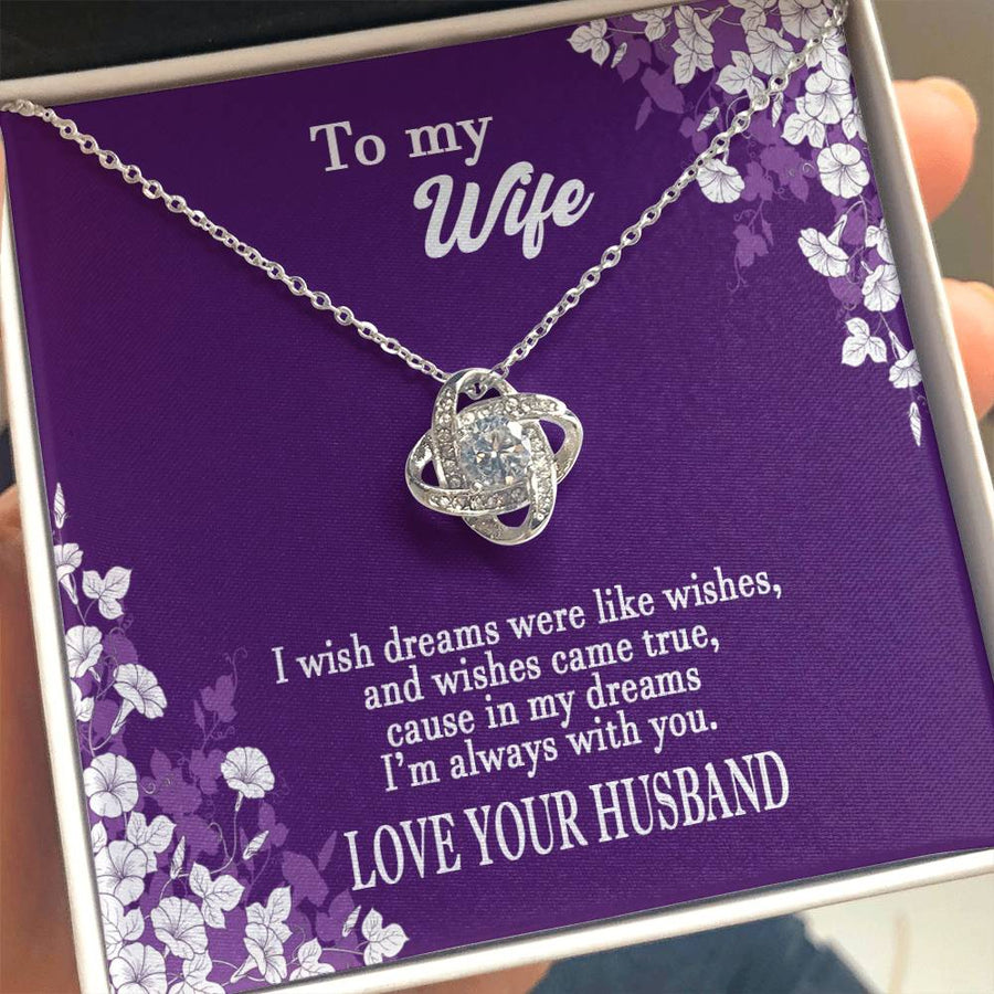 To My Wife Dreams Were Like Wishes Always With You 14K Gold Love Knot Necklace Jewelry Romantic Gift for Wife Anniversary