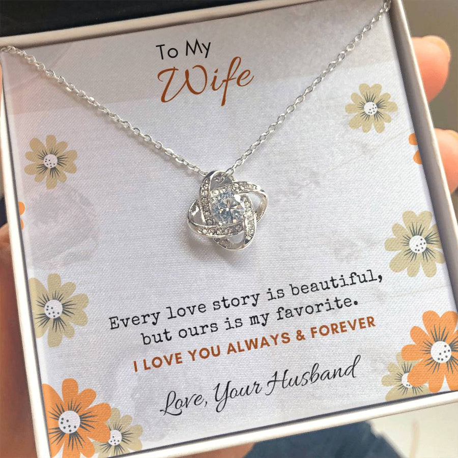 To My Wife Every Love Story Beautiful Ours My Favorite Always Forever 14K Gold Love Knot Necklace Jewelry Perfect Gift for Wife Anniversary