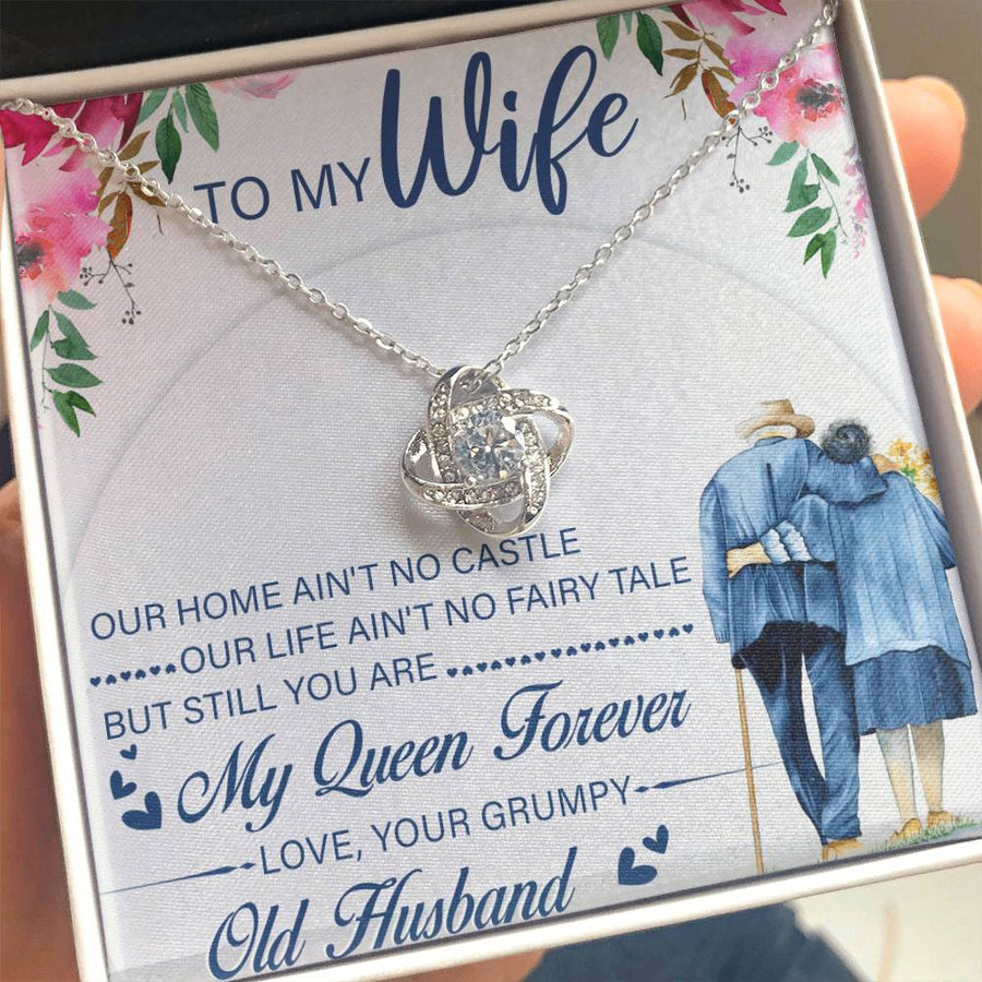 To My Wife Our Home Ain't Castle Life Ain't Fairy Tale My Queen Forever Grumpy Old Husband 14K Gold Love Knot Necklace Jewelry Beautiful Gift for Wife Anniversary
