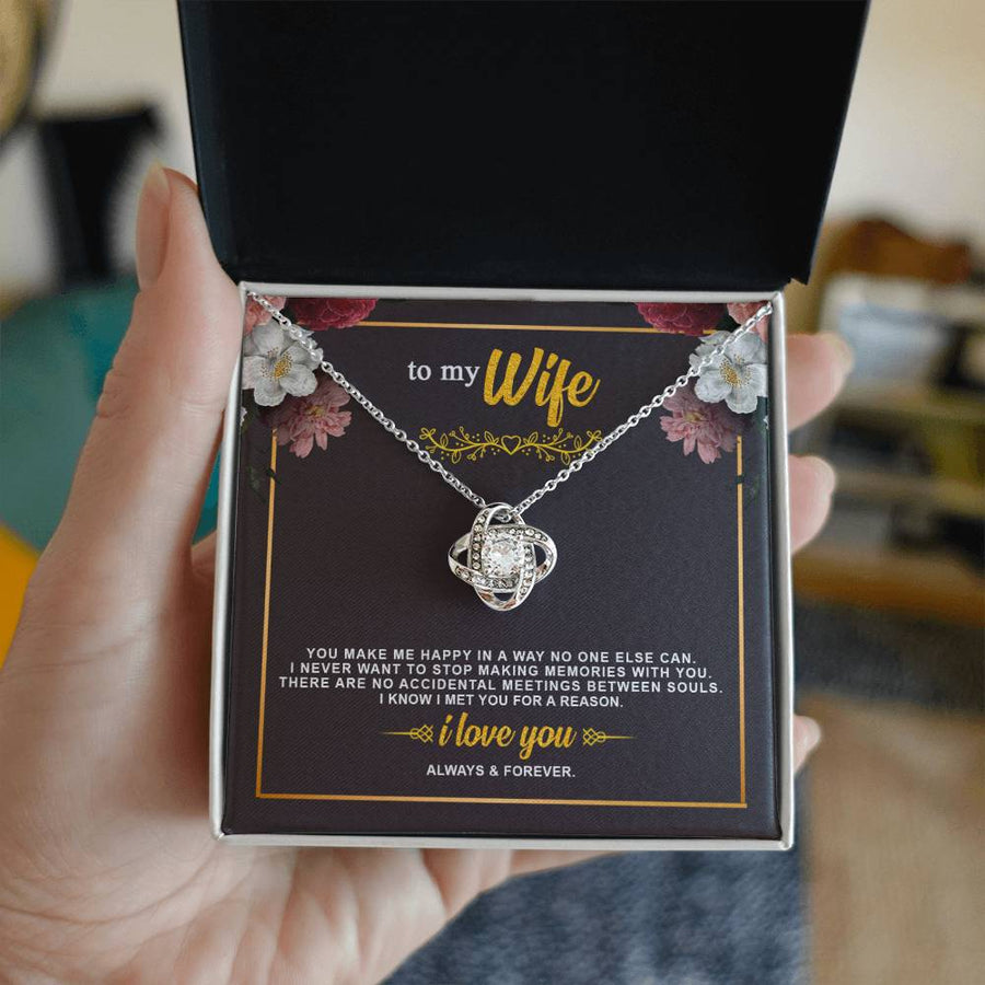 To My Wife Make Me Happy Stop Making Memories Accidental Meetings Souls 14K Gold Love Knot Necklace Jewelry Beautiful Gift for Wife Anniversary