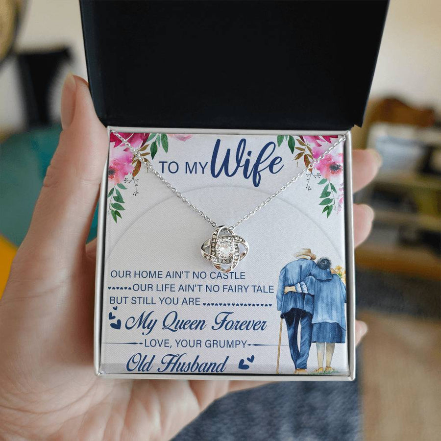 To My Wife Our Home Ain't Castle Life Ain't Fairy Tale My Queen Forever Grumpy Old Husband 14K Gold Love Knot Necklace Jewelry Beautiful Gift for Wife Anniversary