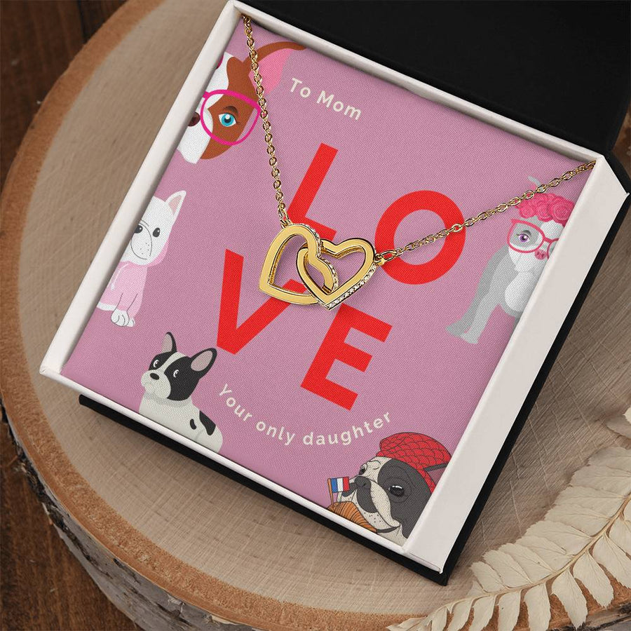 To Mom With Love From Your Only Daughter 18K Rose Gold Interlocking Hearts Necklace Jewelry Special Frenchie Dog Mom Gift