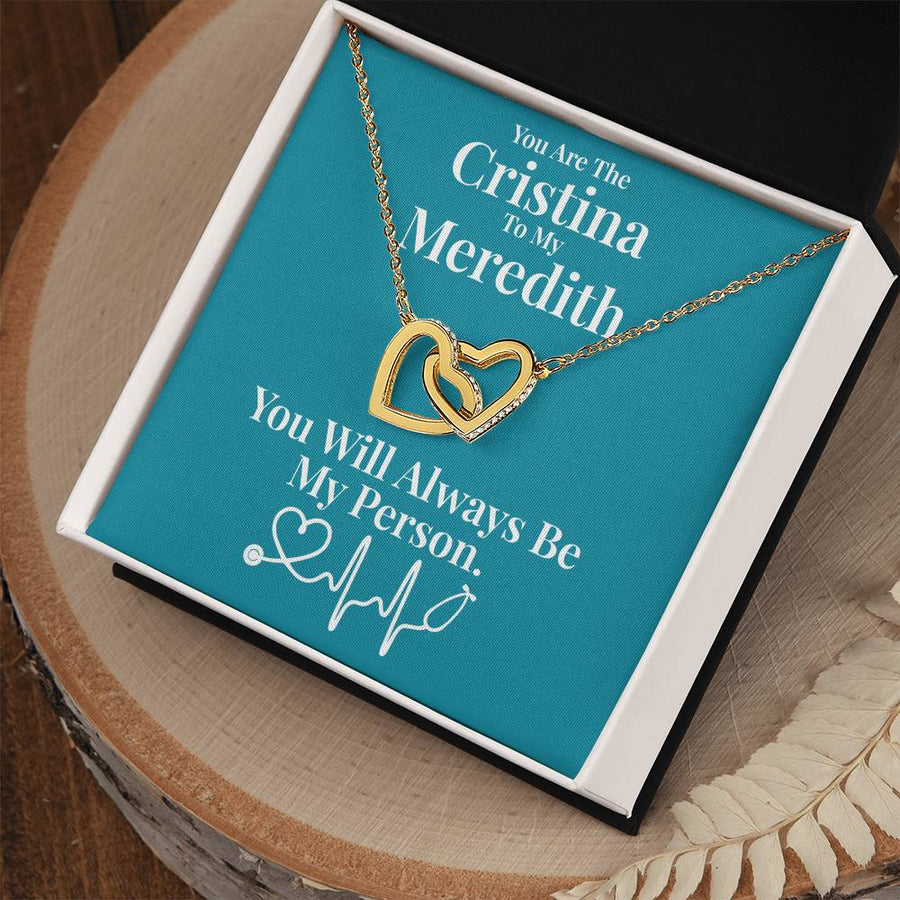 Cristina to My Meredith You Will Always Be My Person Interlocking Hearts Necklace Jewelry Friendship Gift for Grey’s Anatomy Lover