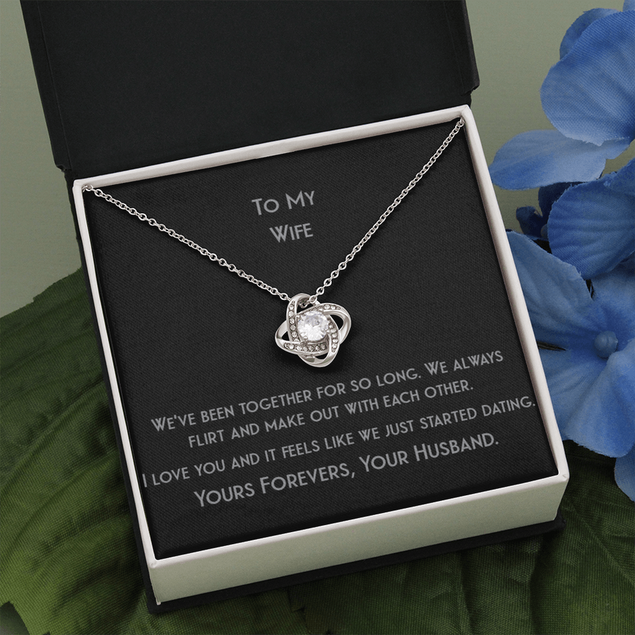 Love Knot For Your Wife Who Make You Feel Just Like You Just Started Dating Necklace