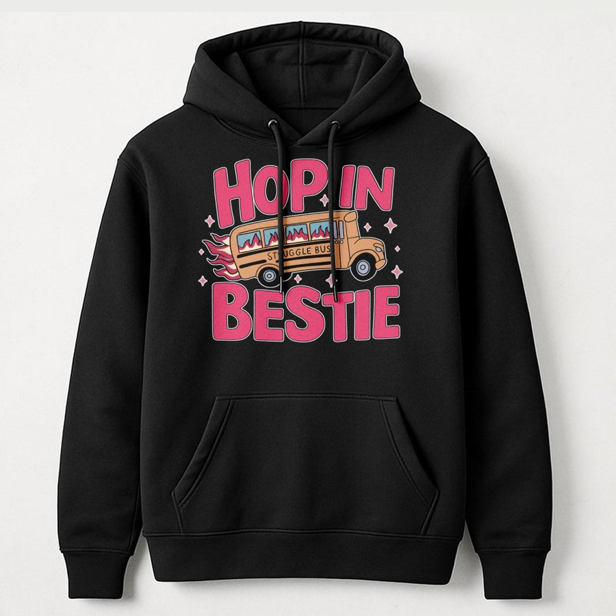 Hop In Bestie Hoodie | Funny Struggle Bus Graphic Sweatshirt | Premium Cotton Blend | Sarcastic Gift for Best Friend