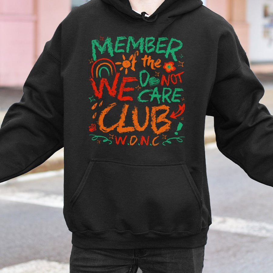 We Do Not Care Club Hoodie | Sarcastic Funny Slogan Graphic Sweatshirt | Cotton-Blend Premium Quality | Comfort Gift For Men And Women