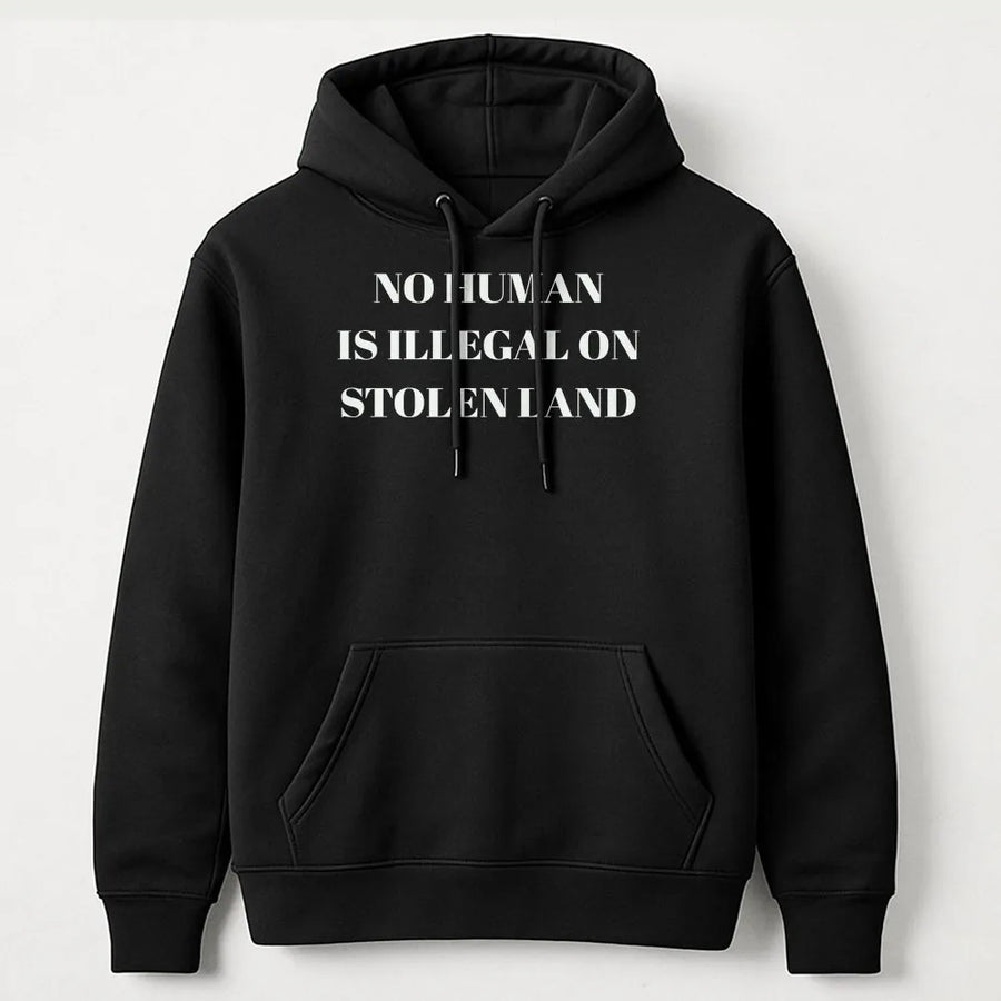 No Human Is Illegal On Stolen Land Hoodie | Social Justice Activist Apparel | Soft Cotton-Blend Unisex Sweatshirt | Premium Human Rights Gift