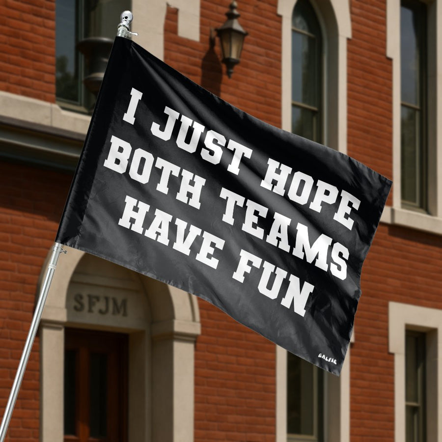I Just Hope Both Teams Have Fun House Flag | Funny Sports Quote Banner | Premium Weather-Resistant Polyester | Gift For Football Tailgate Party Decor