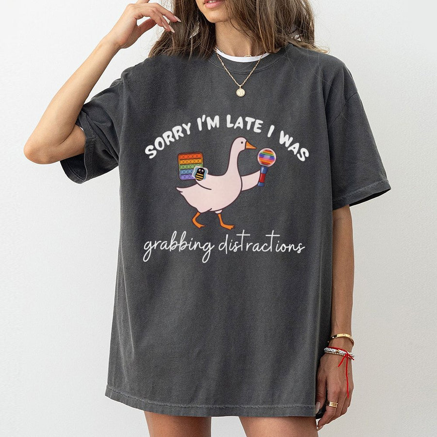 ABA Therapy T-Shirt | Sorry I'm Late Distractions Goose Design | 100% Cotton Premium Tee | BCBA RBT Behavior Interventionist Gift