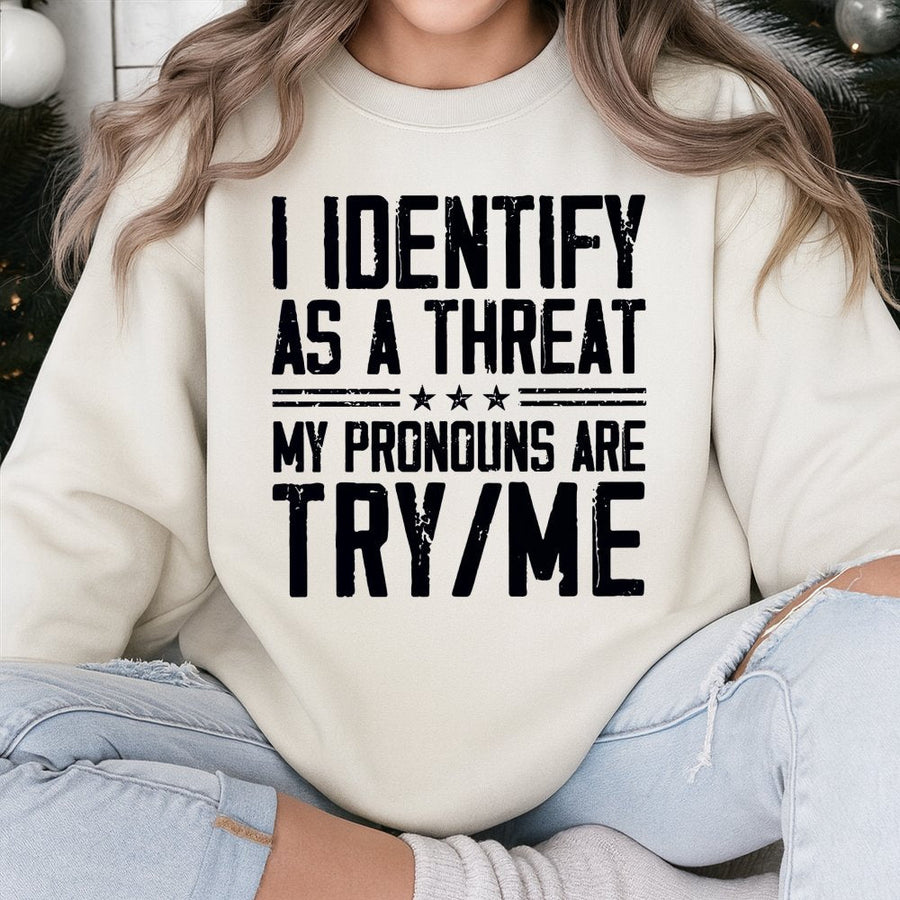 I Identify As A Threat Sweatshirt | Funny Sarcastic Quote Graphic | Cotton Blend Premium Crewneck | Unisex Gift For Sarcastic Humor Lovers