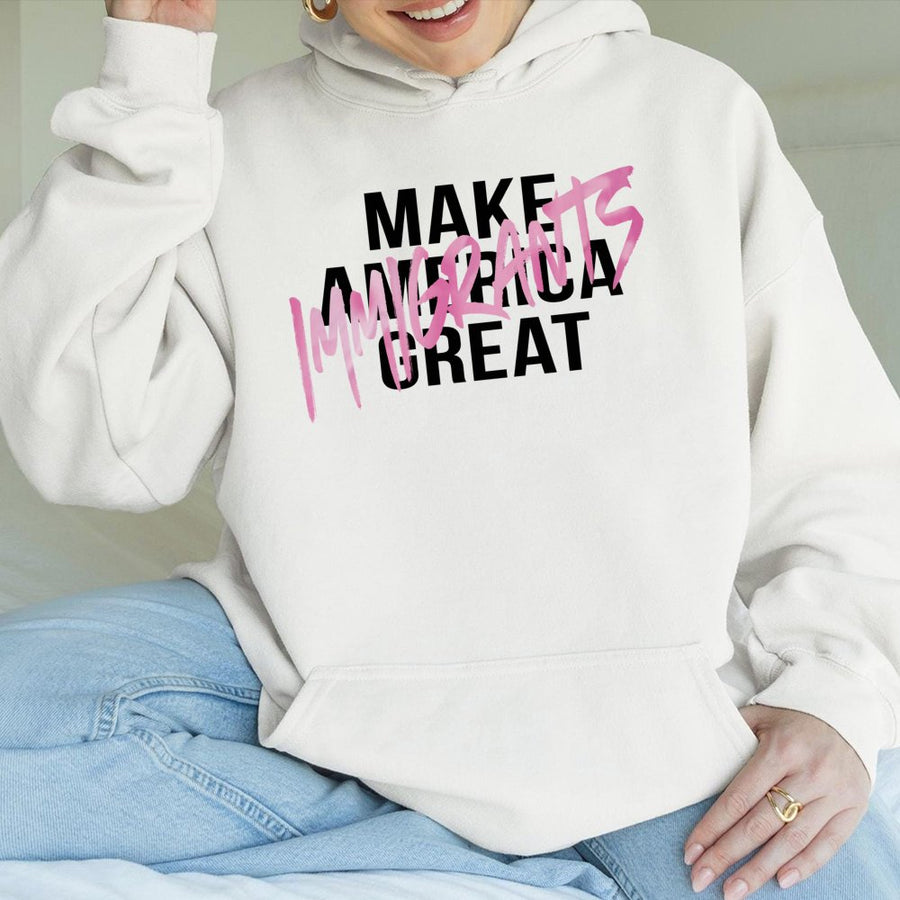 Make Immigrants Great Graphic Hoodie | Social Justice Activism Design | Premium Cotton-Blend | Empowerment Gift for Activists