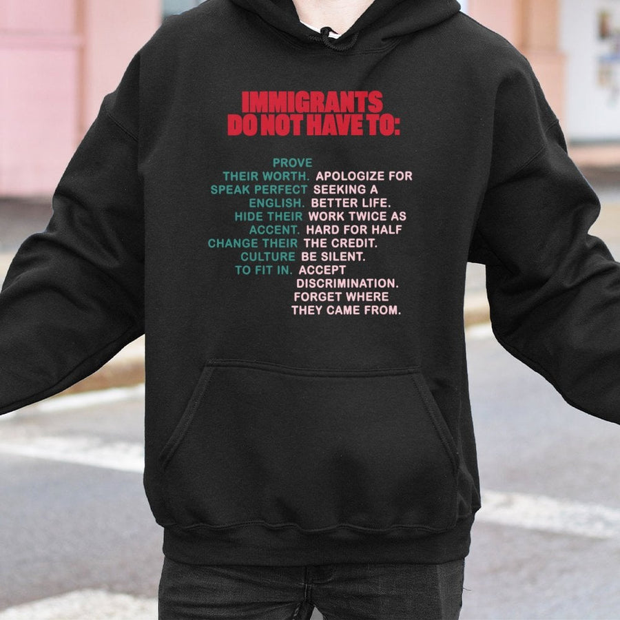Immigrants Do Not Have To Hoodie | Social Justice Identity Quote | Premium Cotton-Poly Blend | Empowering Gift For First-Generation Americans