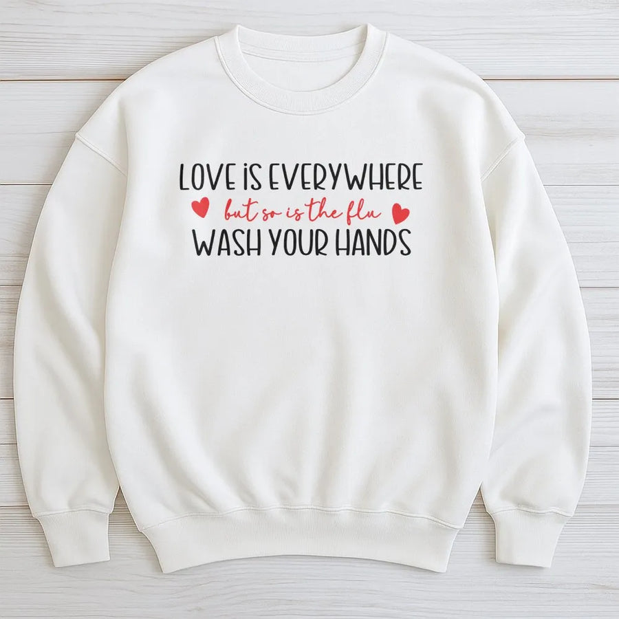 Love Is Everywhere But So Is The Flu Sweatshirt | Funny Healthcare Worker Quote | Premium Cotton Blend | Gift For Nurse And Doctor
