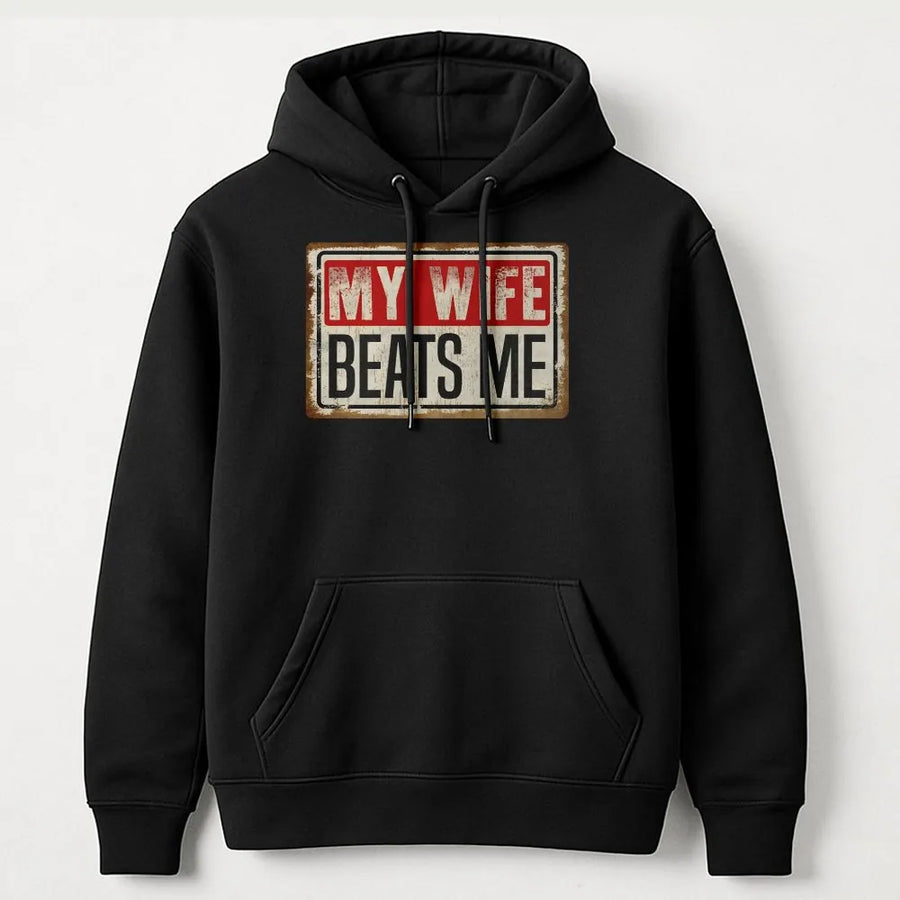 My Wife Beats Me Hoodie | Funny Sarcastic Husband Quote | Cotton Blend Streetwear | Humorous Gift For Him