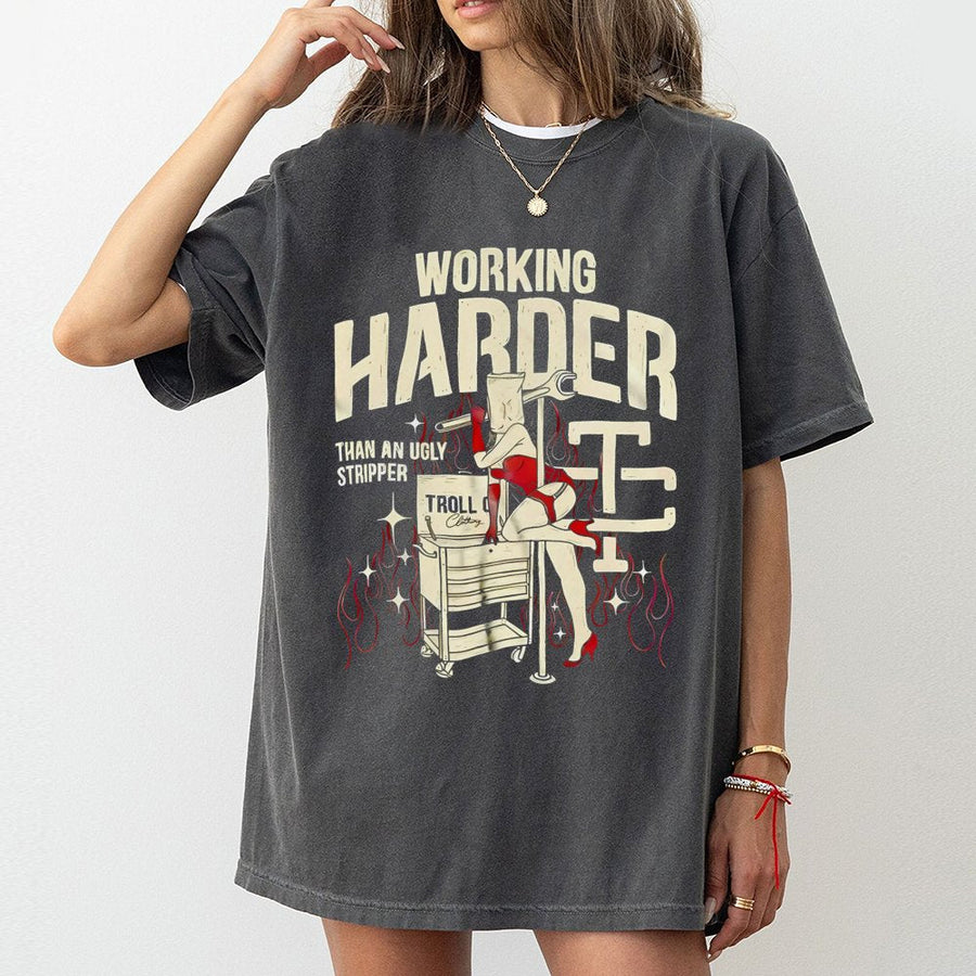 Working Harder Than An Ugly Stripper T-Shirt | Funny Mechanic Graphic Tee | Premium Cotton Casual Wear | Edgy Gift for Blue Collar Workers