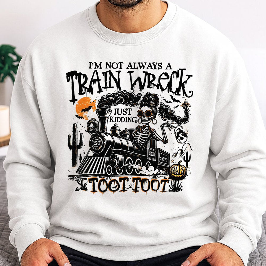 I'm Not Always A Train Wreck Skeleton Sweatshirt | Funny Halloween Graphic Crewneck | Premium Cotton Blend | Gift For Women & Sarcastic Humor Lovers