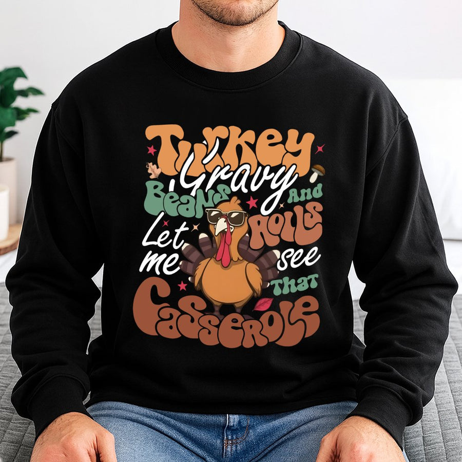 Funny Thanksgiving Sweatshirt | Let Me See That Casserole Turkey Design | Premium Cotton Blend Crewneck | Thanksgiving Gift For Men And Women