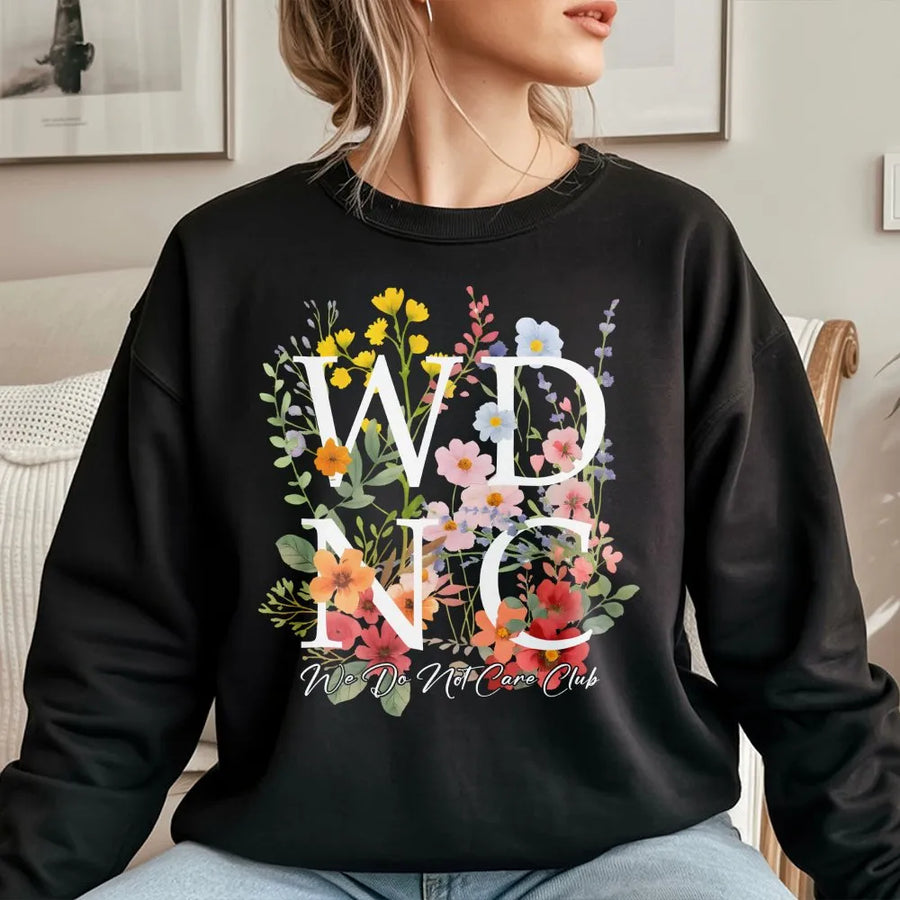 We Do Not Care Club Sweatshirt | Botanical Floral Typography Graphic | Premium Cotton Blend Crewneck | Funny Sarcastic Gift for Women
