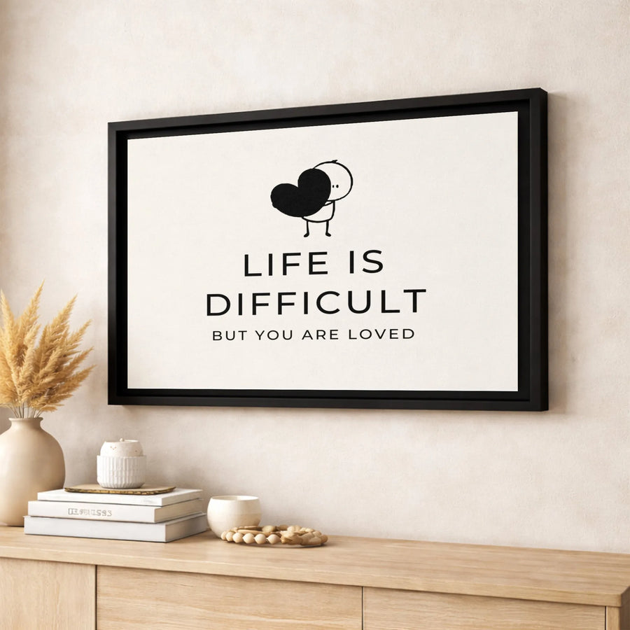Life Is Difficult But You Are Loved Canvas | Minimalist Stick Figure Wall Art | Premium Fade-Resistant Print | Encouraging Mental Health Gift