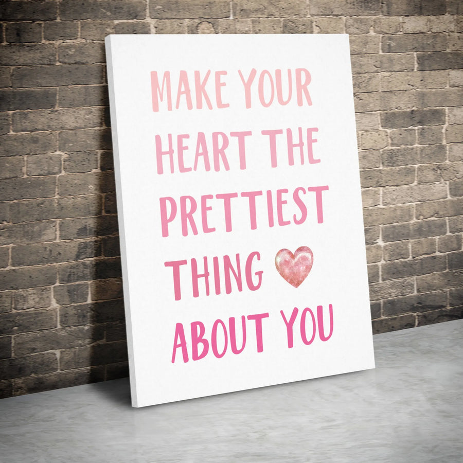 Make Your Heart The Prettiest Thing About You Canvas | Inspirational Quote Wall Art | Premium Gallery Wrapped | Uplifting Decor Gift For Her