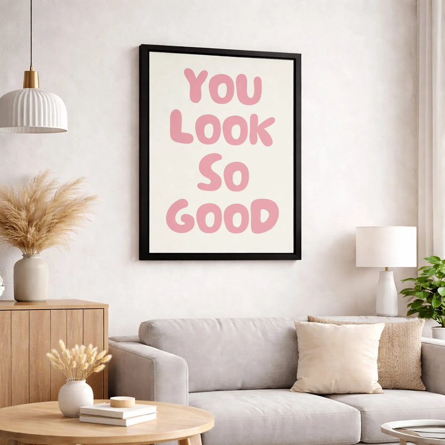 You Look So Good Canvas Wall Art | Positive Affirmation Quote Decor | Premium Fade-Resistant Print | Aesthetic Bedroom Gallery Gift