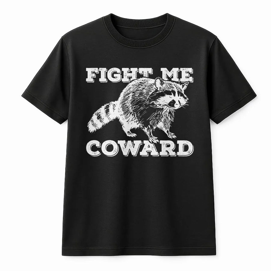 Funny Raccoon T-Shirt | Sarcastic 'Fight Me Coward' Graphic | Premium Cotton Blend | Unisex Sarcastic Humor Gift for Animal Lovers