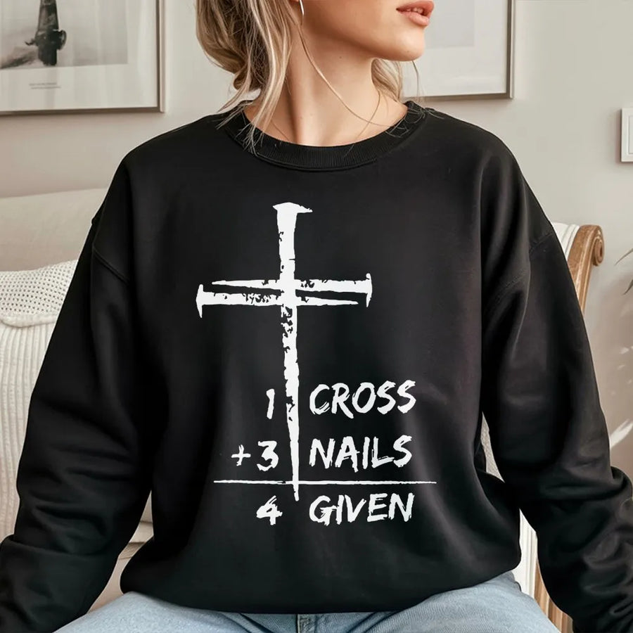 1 Cross 3 Nails 4 Given Sweatshirt | Christian Faith Graphic Pullover | Soft Cotton Blend Apparel | Religious Gift for Men and Women