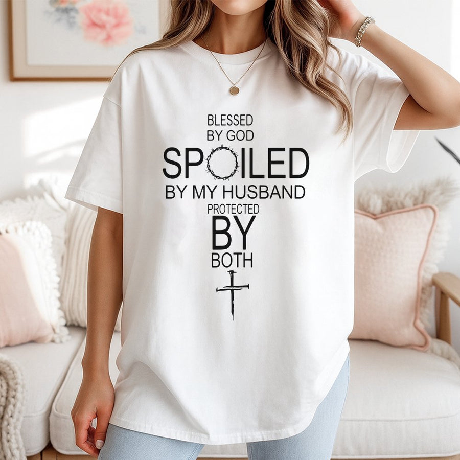 Blessed By God Spoiled By My Husband T-Shirt | Faith Based Cross Graphic Tee | 100% Cotton Premium Quality | Christian Wife Religious Gift Idea