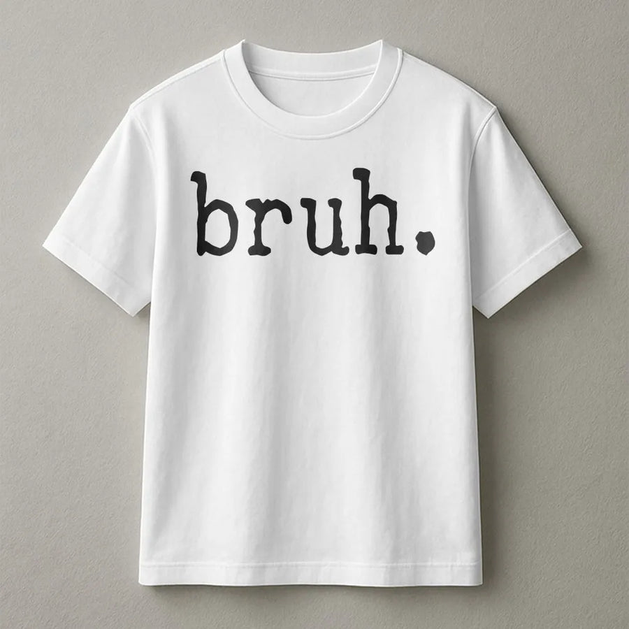 Bruh T-Shirt | Funny Sarcastic Quote Graphic Tee | 100% Cotton Premium Quality | Casual Unisex Gift for Teens and Gen Z
