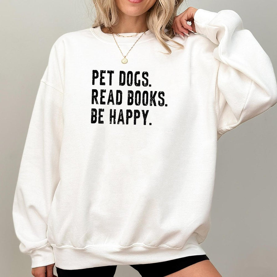 Pet Dogs Read Books Be Happy Sweatshirt | Funny Reader Quote Graphic | Premium Cotton Blend | Book Lover Gift for Librarian & Readers