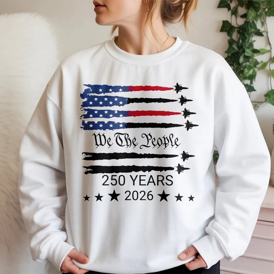 USA 250th Anniversary Sweatshirt | We The People Jet Fighter Flag | Premium Cotton Graphic Tee | Commemorative 1776-2026 Patriot Gift
