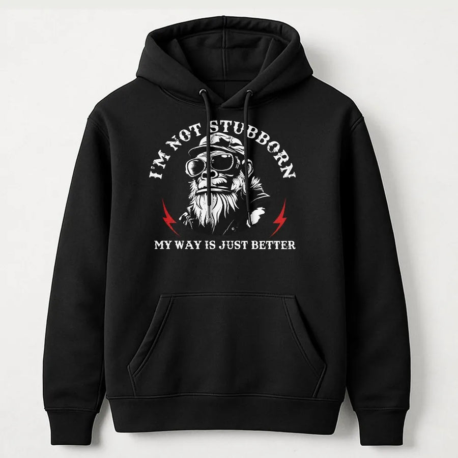 I'm Not Stubborn My Way Is Just Better Hoodie | Funny Gorilla Graphic Art | Premium Cotton Blend Fleece | Gift For Men And Women