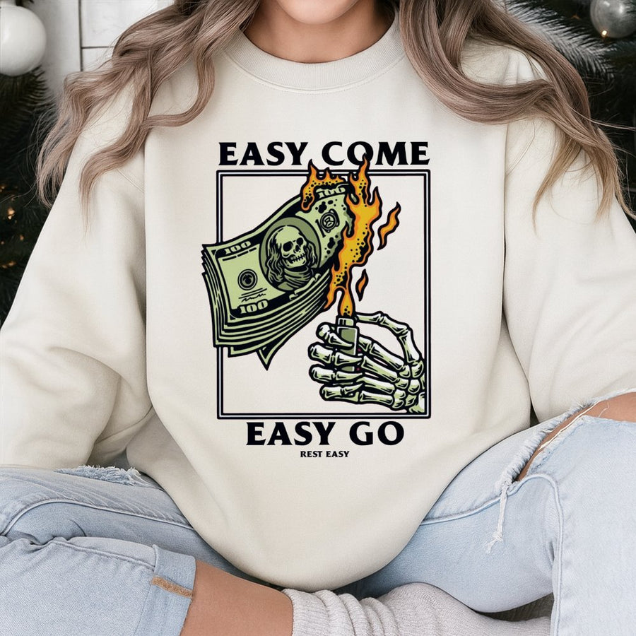 Easy Come Easy Go Sweatshirt | Skeleton Hand Burning Money Graphic | Premium Cotton Blend | Streetwear Style Gift for Him or Her
