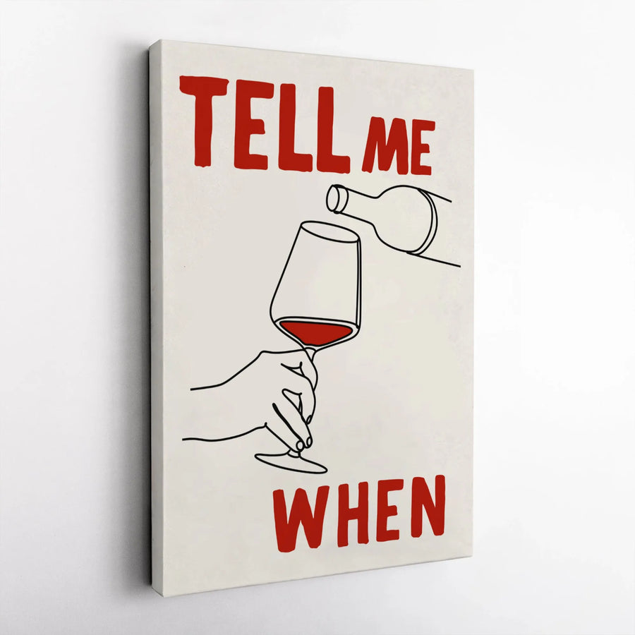 Tell Me When Wine Wall Art | Minimalist Red Wine Pour Canvas Print | Premium Gallery Wrapped Decor | Funny Kitchen or Bar Gift for Wine Lovers