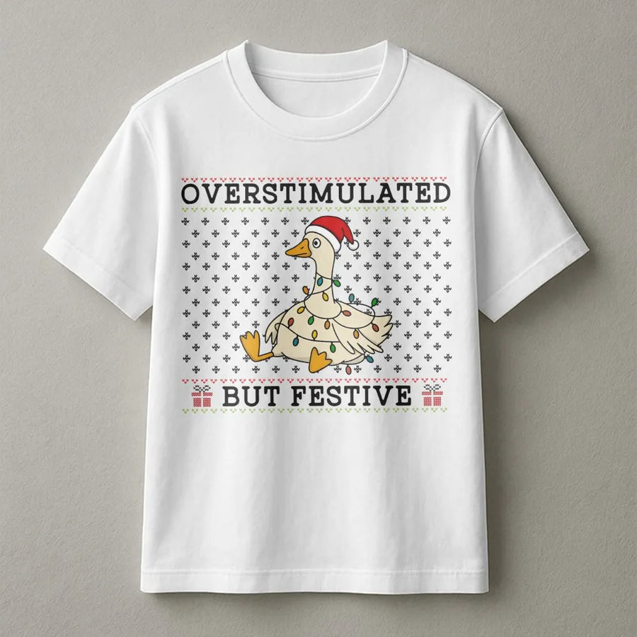 Overstimulated But Festive Goose T-Shirt | Funny Christmas Holiday Graphic Tee | Premium Soft Cotton | Unique Gift For Goose Lovers And Friends