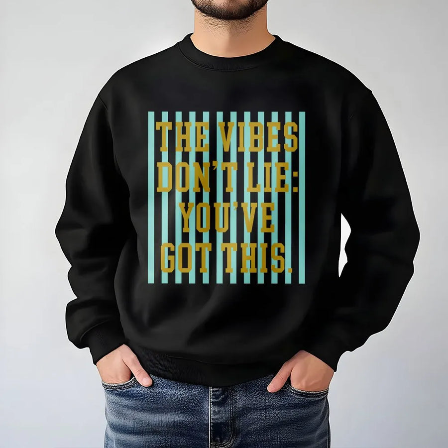 Good Vibes Sweatshirt | The Vibes Don't Lie You've Got This | Soft Unisex Crewneck | Trendy Motivational Gift for Her