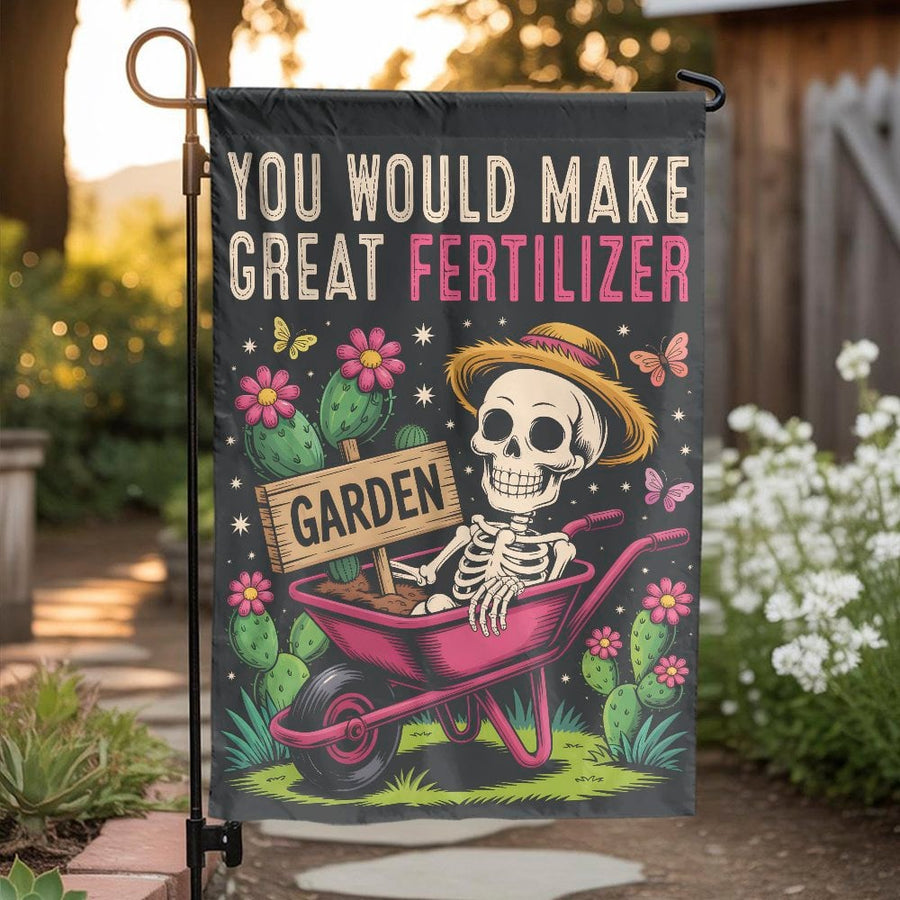 Funny Garden Flag | You Would Make Great Fertilizer Skeleton Print | Durable Weather-Resistant Polyester | Quirky Gift for Gardeners and Halloween Decor
