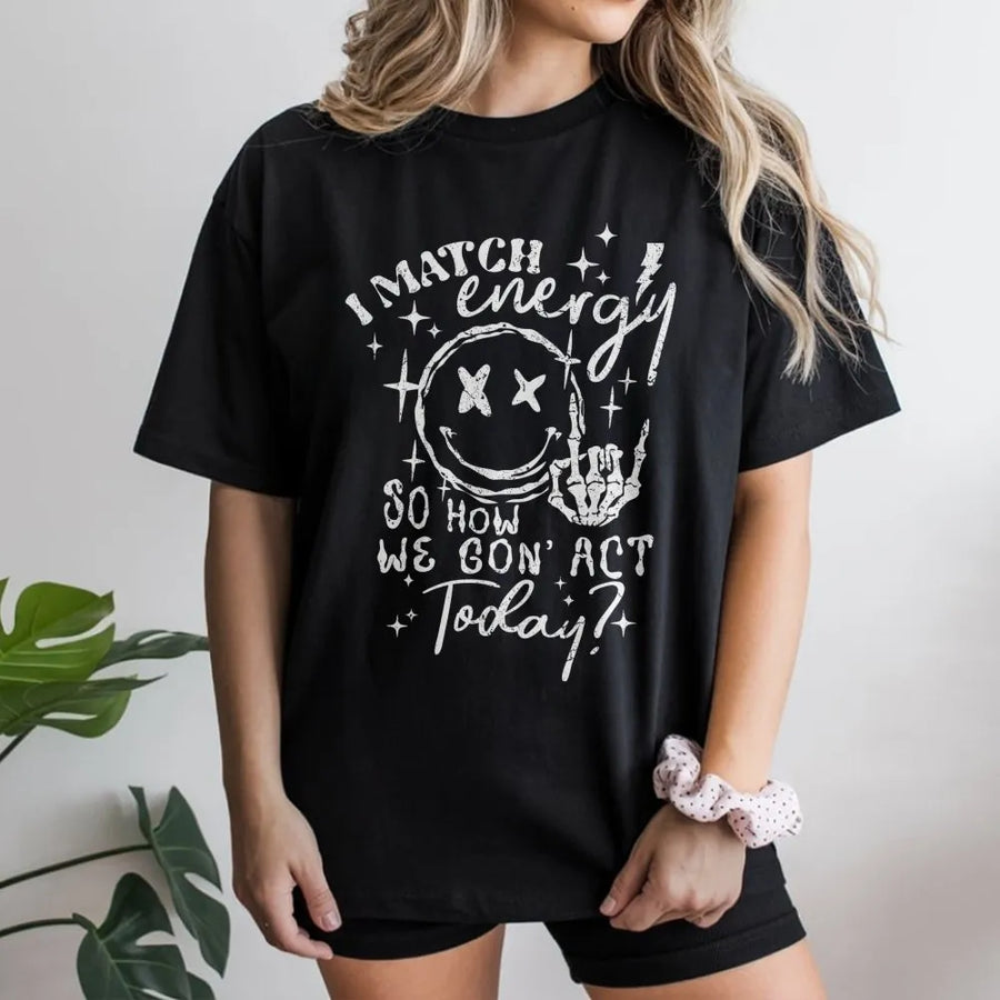 I Match Energy T-Shirt | Sarcastic Smiley Skeleton Hand Graphic | 100% Soft Cotton Premium Tee | Trendy Streetwear Gift For Women & Teens