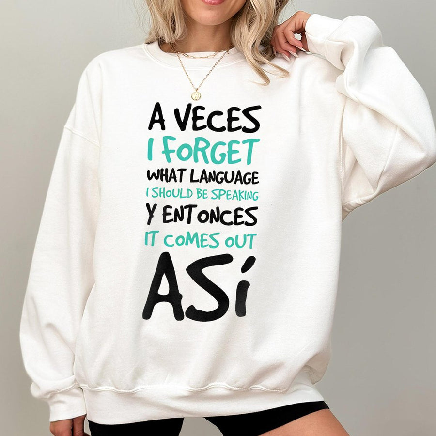 A Veces I Forget Spanish Quote Sweatshirt | Bilingual Spanglish Graphic Top | Soft Cotton Blend Unisex Pullover | Funny Gift for Bilingual Friends