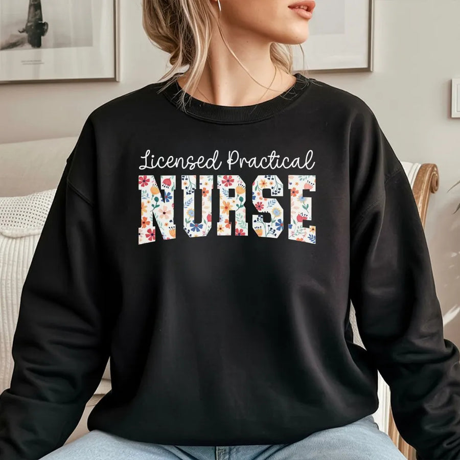 Licensed Practical Nurse Sweatshirt | Floral LPN Design | Premium Cotton Blend | Gift for Nursing Student or LPN Graduation