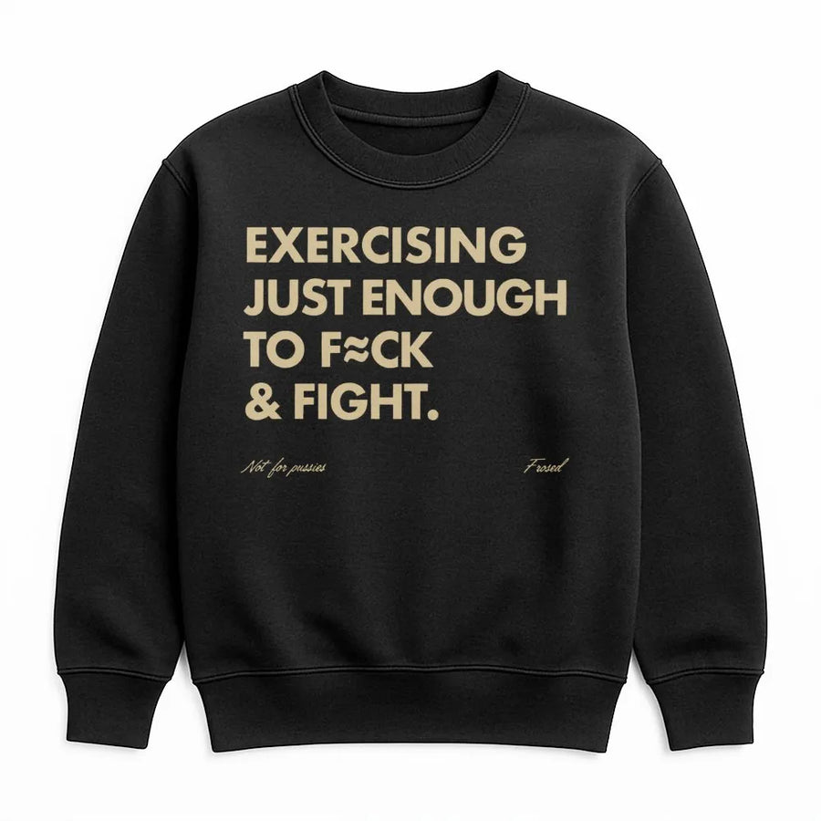 Funny Gym Sweatshirt | Exercising Just Enough To F**k And Fight Slogan | Premium Cotton Blend | Sarcastic Workout Gift For Fitness Lovers